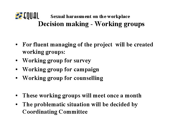 Sexual harassment on the workplace Decision making - Working groups • For fluent managing
