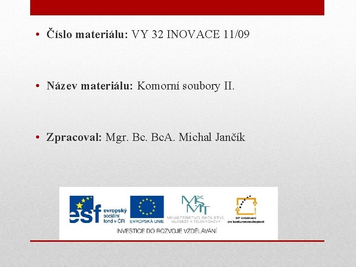  • Číslo materiálu: VY 32 INOVACE 11/09 • Název materiálu: Komorní soubory II.