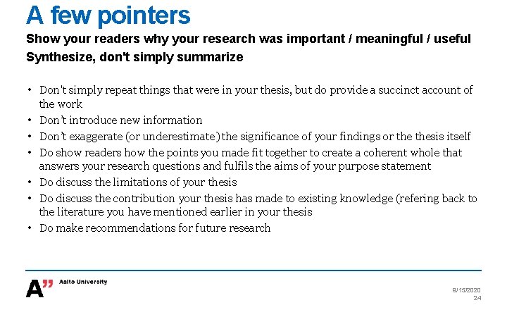 A few pointers Show your readers why your research was important / meaningful /