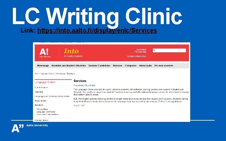 LC Writing Clinic Link: https: //into. aalto. fi/display/enlc/Services 