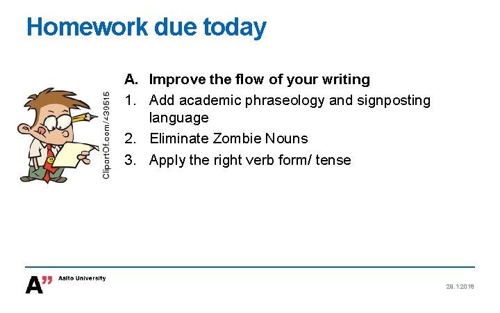 Homework due today A. Improve the flow of your writing 1. Add academic phraseology