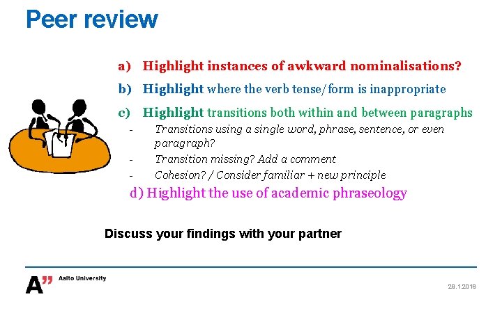 Peer review a) Highlight instances of awkward nominalisations? b) Highlight where the verb tense/form