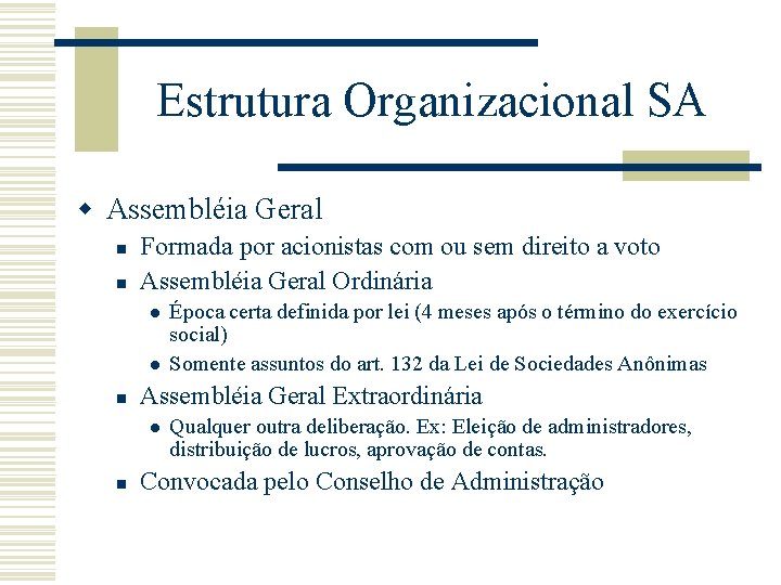 Estrutura Organizacional SA w Assembléia Geral n n Formada por acionistas com ou sem