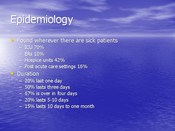 Epidemiology • Found wherever there are sick patients – – ICU 70% ERs 10%