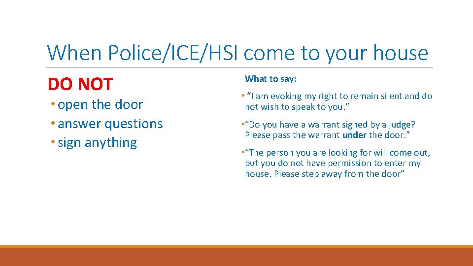 When Police/ICE/HSI come to your house DO NOT • open the door • answer