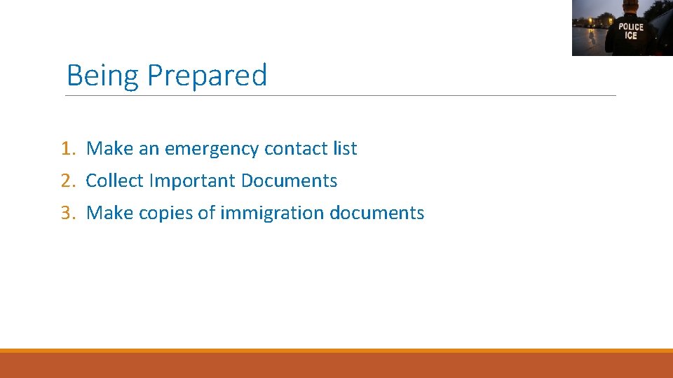 Being Prepared 1. Make an emergency contact list 2. Collect Important Documents 3. Make