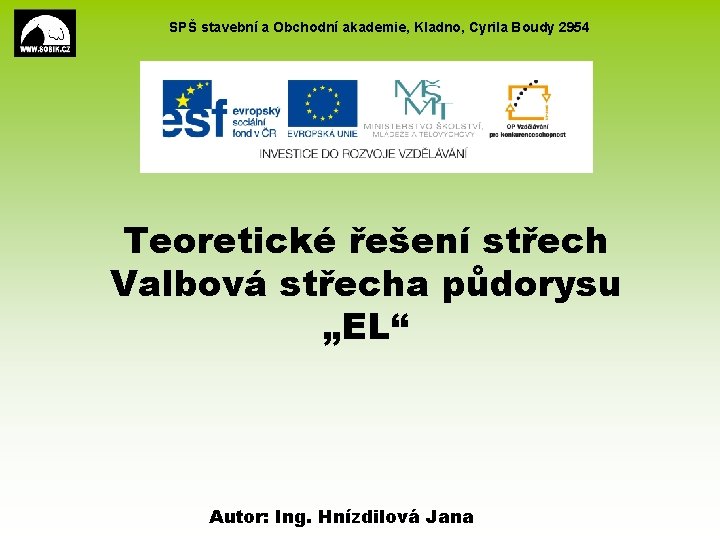 SPŠ stavební a Obchodní akademie, Kladno, Cyrila Boudy 2954 Teoretické řešení střech Valbová střecha