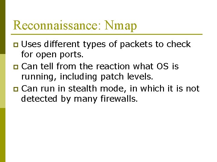 Reconnaissance: Nmap Uses different types of packets to check for open ports. p Can Reconnaissance: Nmap Uses different types of packets to check for open ports. p Can