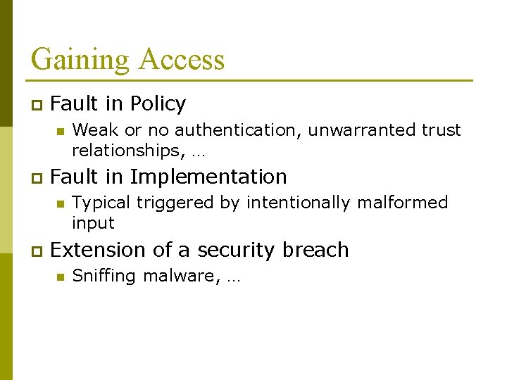 Gaining Access p Fault in Policy n p Fault in Implementation n p Weak Gaining Access p Fault in Policy n p Fault in Implementation n p Weak