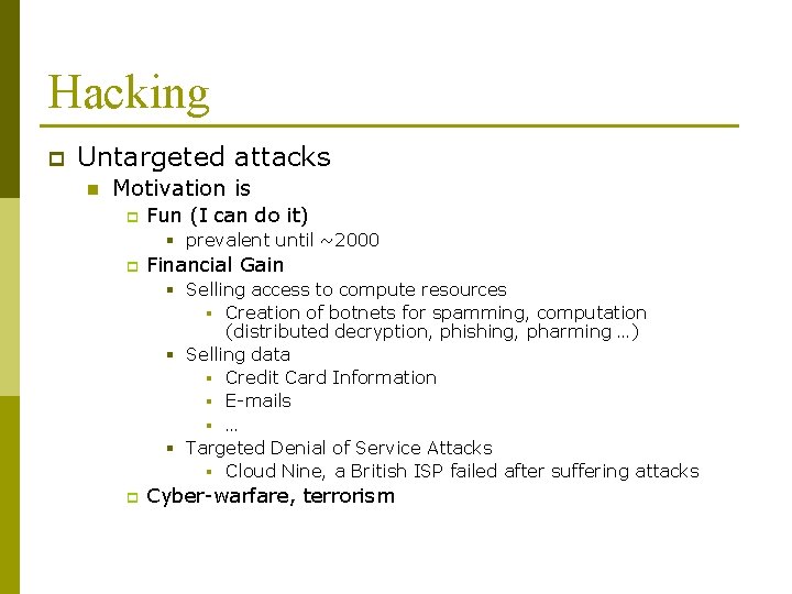 Hacking p Untargeted attacks n Motivation is p Fun (I can do it) § Hacking p Untargeted attacks n Motivation is p Fun (I can do it) §