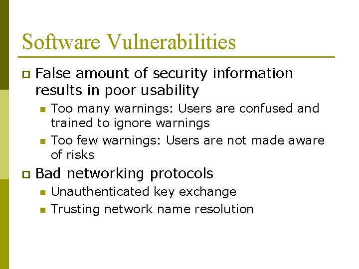 Software Vulnerabilities p False amount of security information results in poor usability n n Software Vulnerabilities p False amount of security information results in poor usability n n