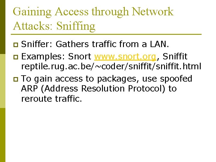 Gaining Access through Network Attacks: Sniffing Sniffer: Gathers traffic from a LAN. p Examples: Gaining Access through Network Attacks: Sniffing Sniffer: Gathers traffic from a LAN. p Examples: