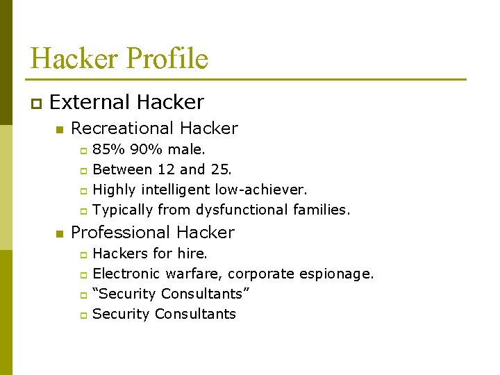 Hacker Profile p External Hacker n Recreational Hacker 85% 90% male. p Between 12 Hacker Profile p External Hacker n Recreational Hacker 85% 90% male. p Between 12
