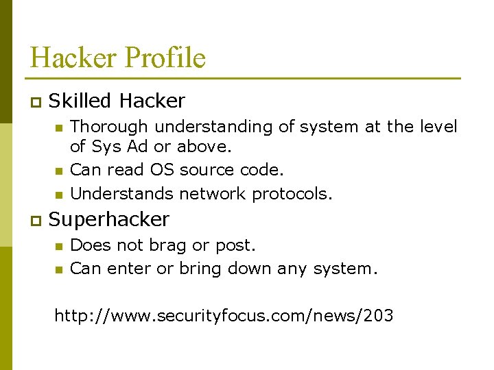 Hacker Profile p Skilled Hacker n n n p Thorough understanding of system at Hacker Profile p Skilled Hacker n n n p Thorough understanding of system at
