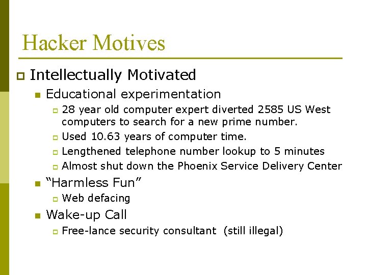 Hacker Motives p Intellectually Motivated n Educational experimentation 28 year old computer expert diverted Hacker Motives p Intellectually Motivated n Educational experimentation 28 year old computer expert diverted