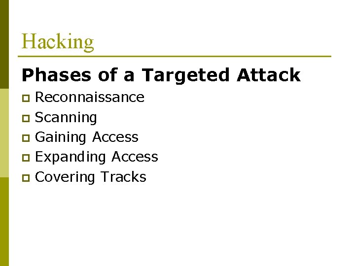 Hacking Phases of a Targeted Attack Reconnaissance p Scanning p Gaining Access p Expanding Hacking Phases of a Targeted Attack Reconnaissance p Scanning p Gaining Access p Expanding