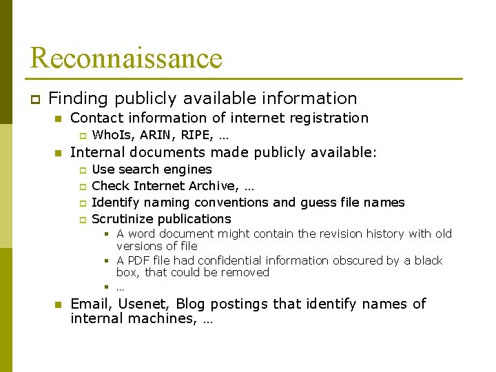 Reconnaissance p Finding publicly available information n Contact information of internet registration p n Reconnaissance p Finding publicly available information n Contact information of internet registration p n