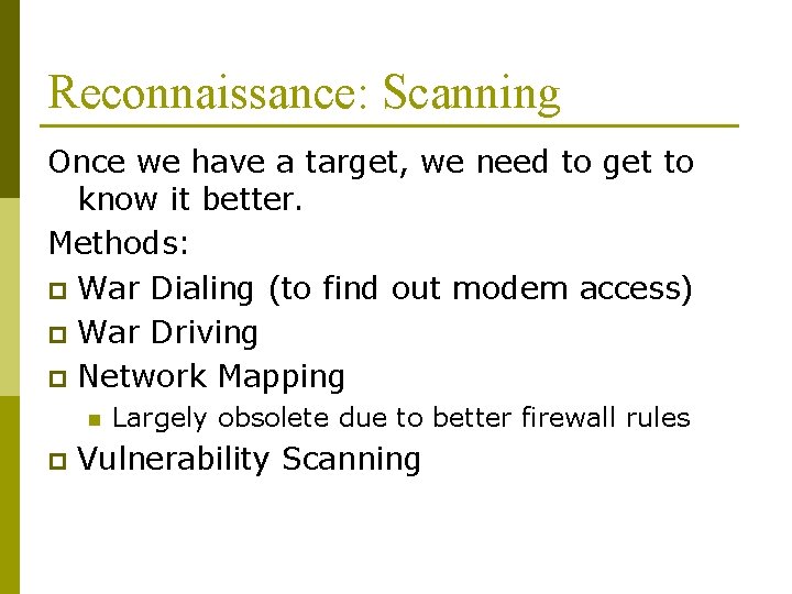 Reconnaissance: Scanning Once we have a target, we need to get to know it Reconnaissance: Scanning Once we have a target, we need to get to know it