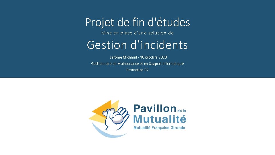 Projet de fin d'études Mise en place d’une solution de Gestion d’incidents Jérôme Michaud