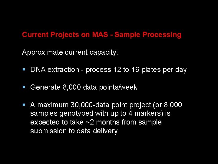 Current Projects on MAS - Sample Processing Approximate current capacity: § DNA extraction -