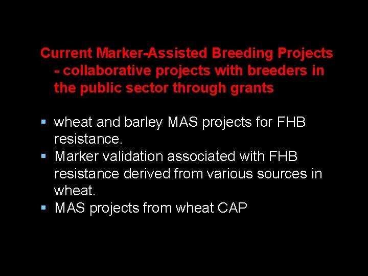 Current Marker-Assisted Breeding Projects - collaborative projects with breeders in the public sector through