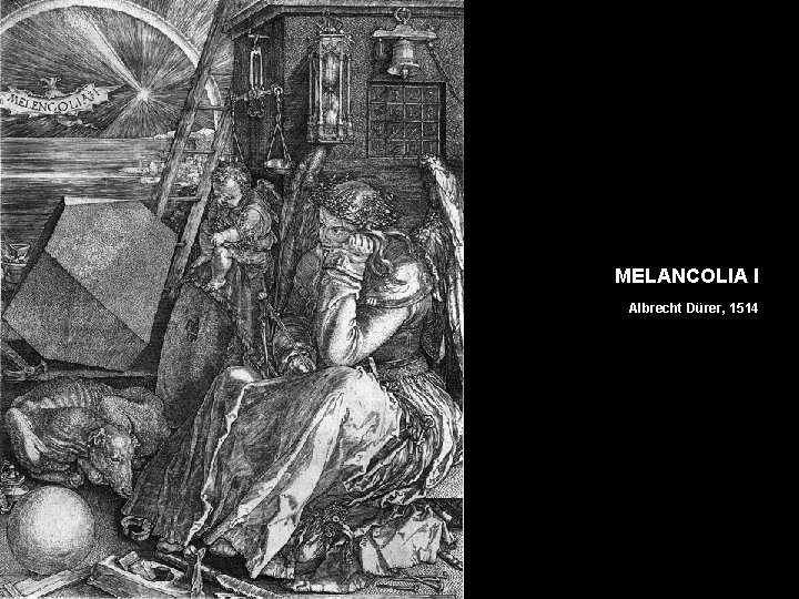 MELANCOLIA I Albrecht Dürer, 1514 