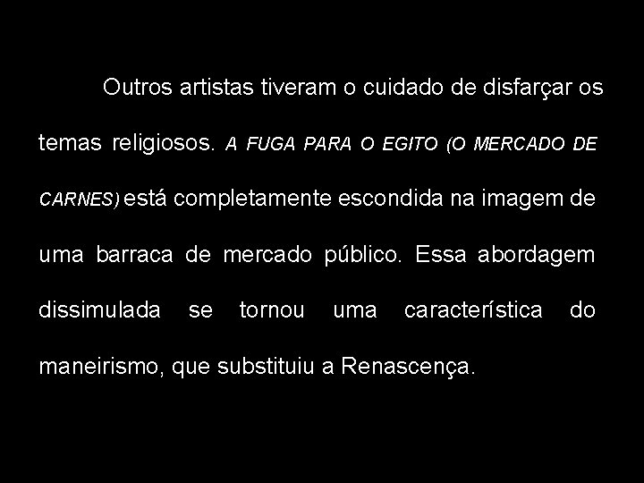 Outros artistas tiveram o cuidado de disfarçar os temas religiosos. A FUGA PARA O Outros artistas tiveram o cuidado de disfarçar os temas religiosos. A FUGA PARA O