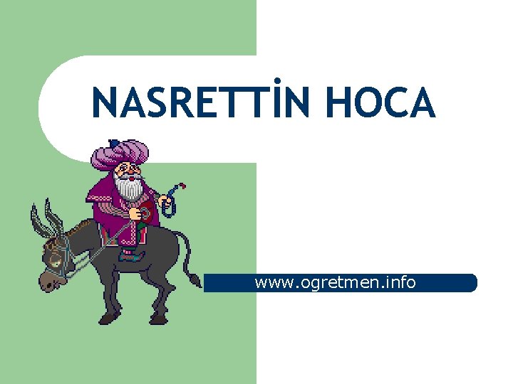 NASRETTİN HOCA www. ogretmen. info 