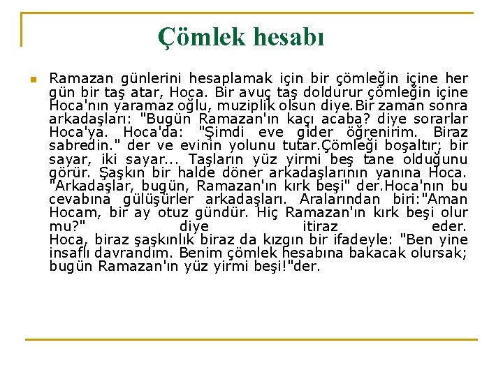 Çömlek hesabı n Ramazan günlerini hesaplamak için bir çömleğin içine her gün bir taş