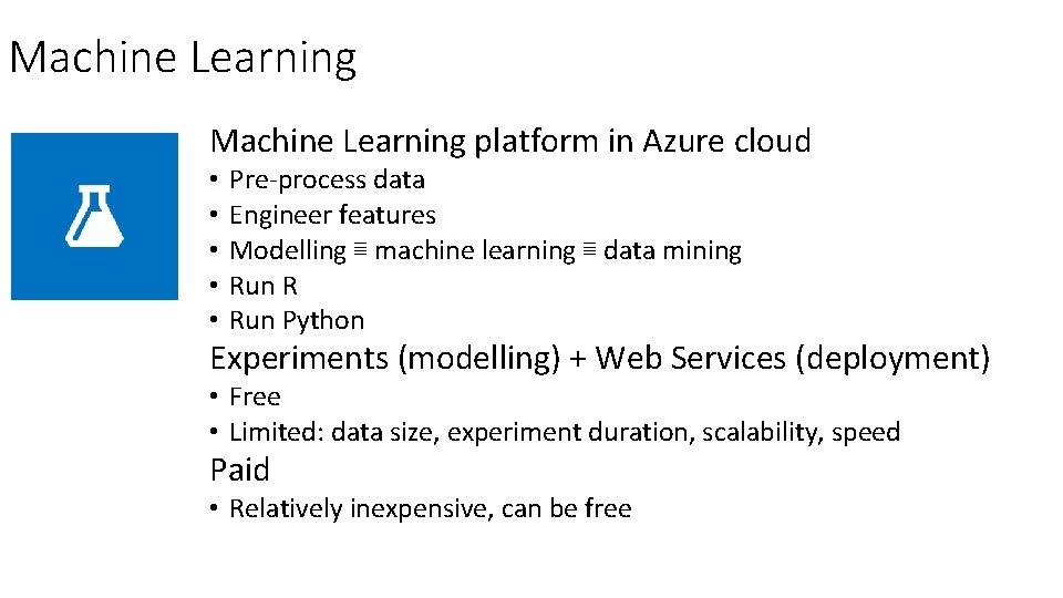 Machine Learning platform in Azure cloud • • • Pre-process data Engineer features Modelling