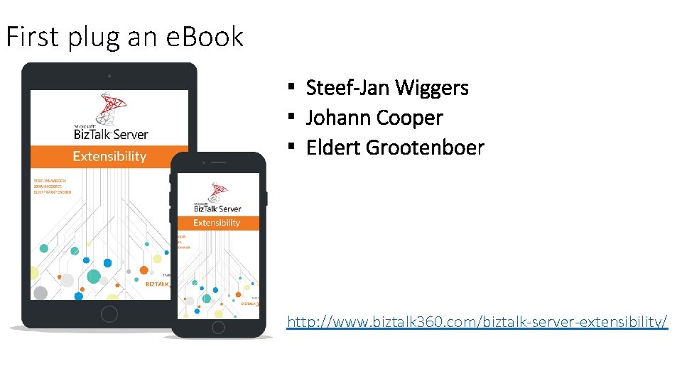 First plug an e. Book § § § http: //www. biztalk 360. com/biztalk-server-extensibility/ 