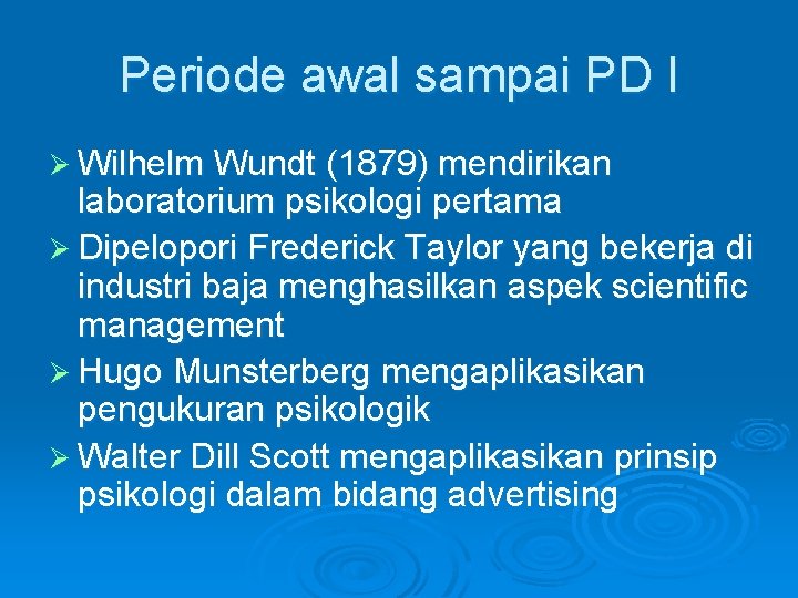 Periode awal sampai PD I Ø Wilhelm Wundt (1879) mendirikan laboratorium psikologi pertama Ø