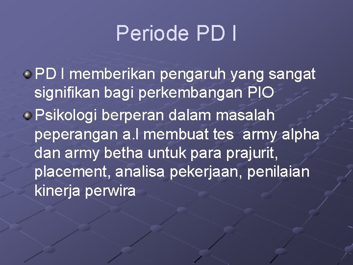 Periode PD I memberikan pengaruh yang sangat signifikan bagi perkembangan PIO Psikologi berperan dalam