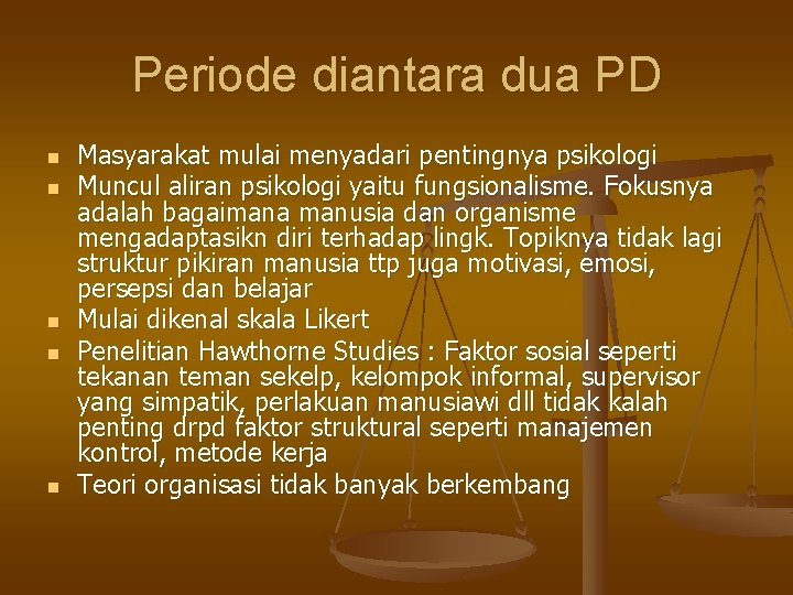 Periode diantara dua PD n n n Masyarakat mulai menyadari pentingnya psikologi Muncul aliran