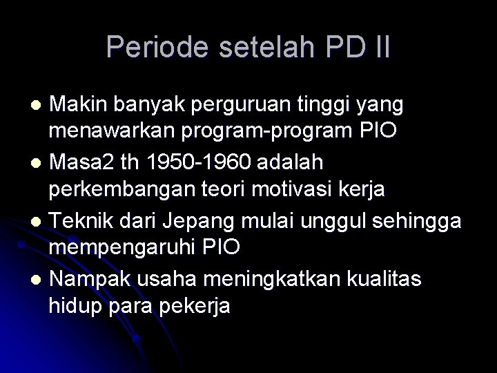 Periode setelah PD II Makin banyak perguruan tinggi yang menawarkan program-program PIO l Masa