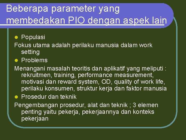 Beberapa parameter yang membedakan PIO dengan aspek lain Populasi Fokus utama adalah perilaku manusia