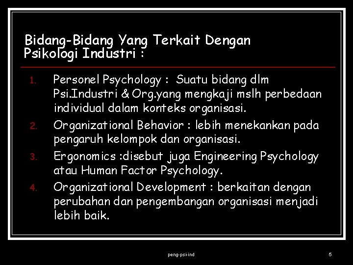 Bidang-Bidang Yang Terkait Dengan Psikologi Industri : 1. 2. 3. 4. Personel Psychology :