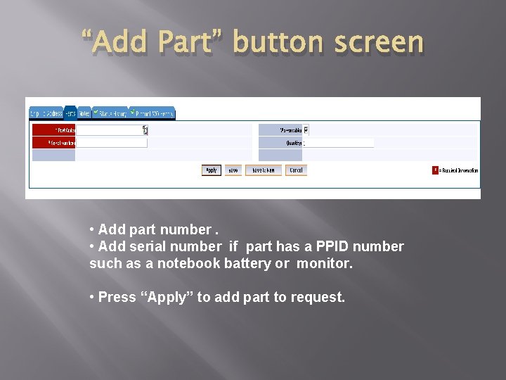 “Add Part” button screen • Add part number. • Add serial number if part