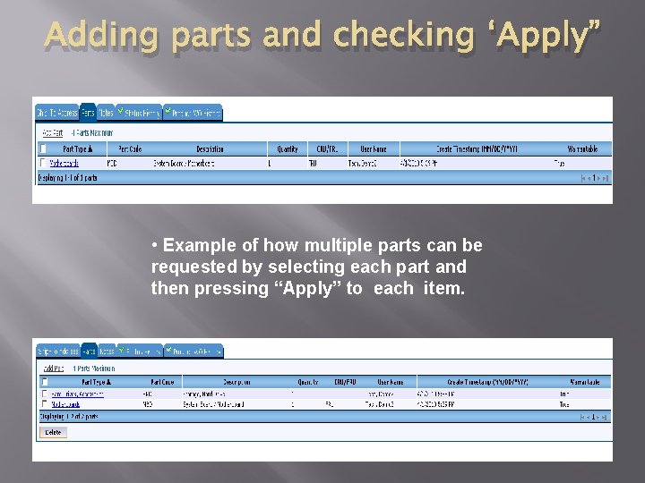 Adding parts and checking ‘Apply” • Example of how multiple parts can be requested