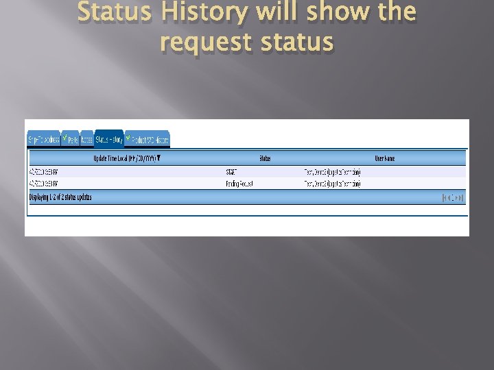 Status History will show the request status 