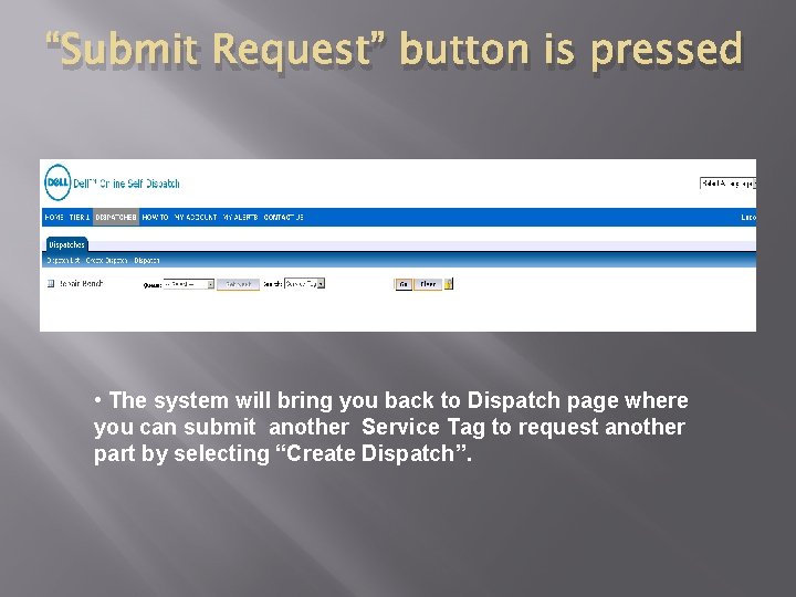 “Submit Request” button is pressed • The system will bring you back to Dispatch