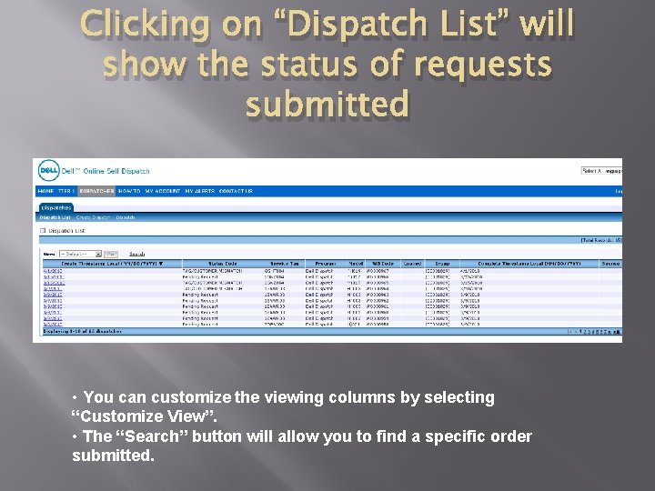 Clicking on “Dispatch List” will show the status of requests submitted • You can