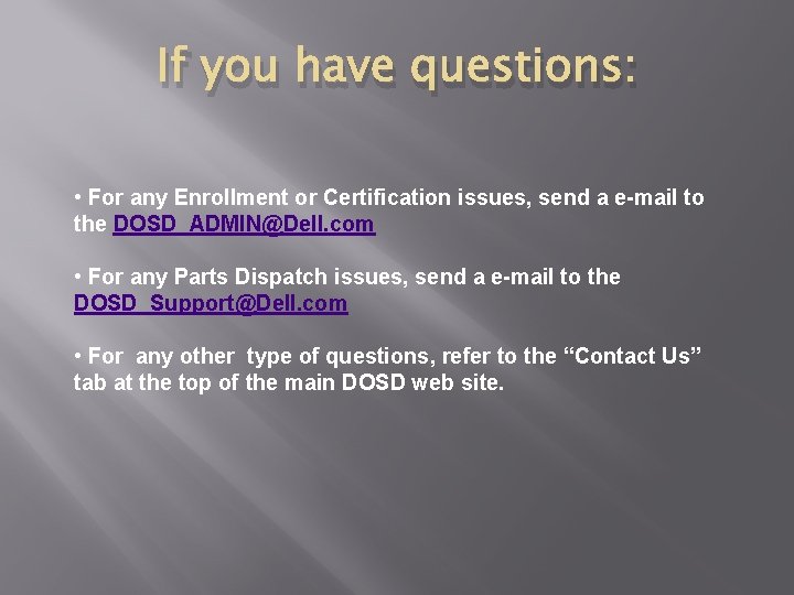 If you have questions: • For any Enrollment or Certification issues, send a e-mail