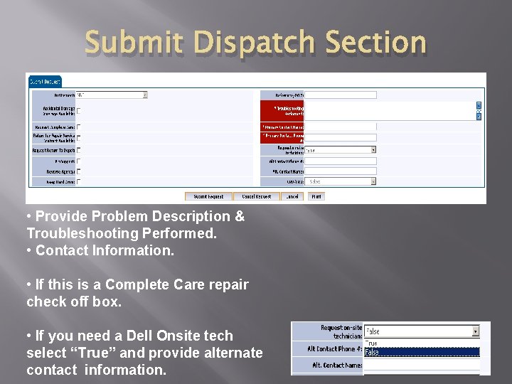 Submit Dispatch Section • Provide Problem Description & Troubleshooting Performed. • Contact Information. •