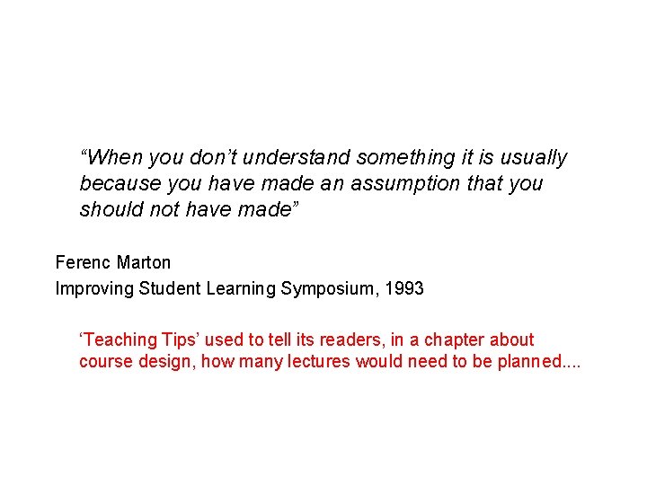 “When you don’t understand something it is usually because you have made an assumption