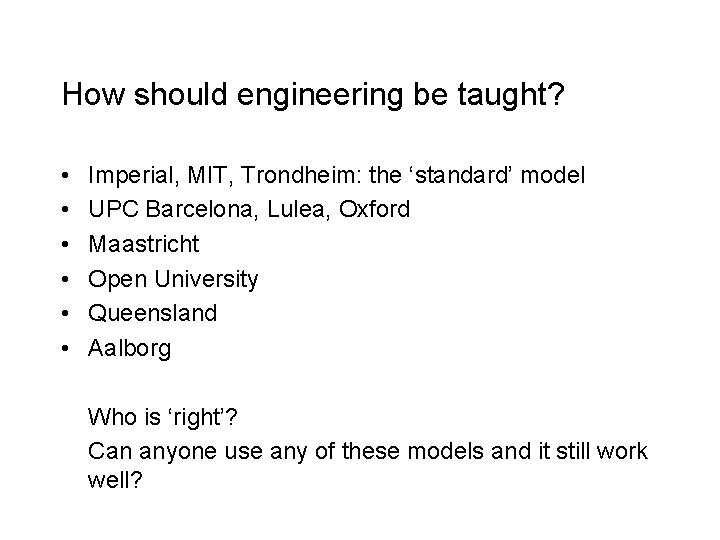 How should engineering be taught? • • • Imperial, MIT, Trondheim: the ‘standard’ model