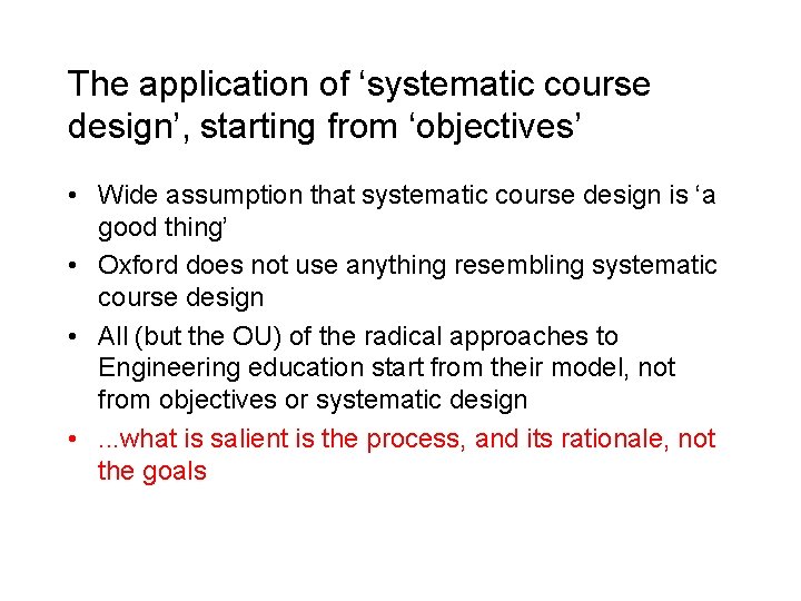 The application of ‘systematic course design’, starting from ‘objectives’ • Wide assumption that systematic