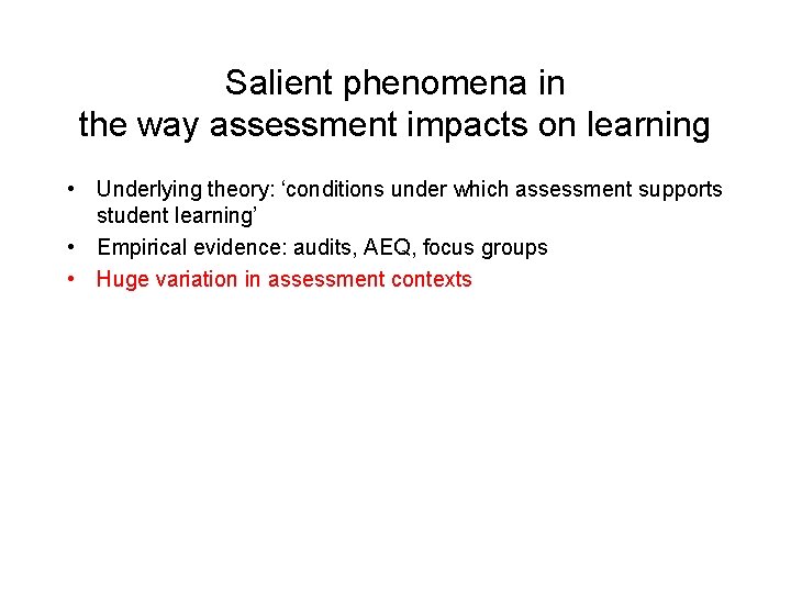 Salient phenomena in the way assessment impacts on learning • Underlying theory: ‘conditions under