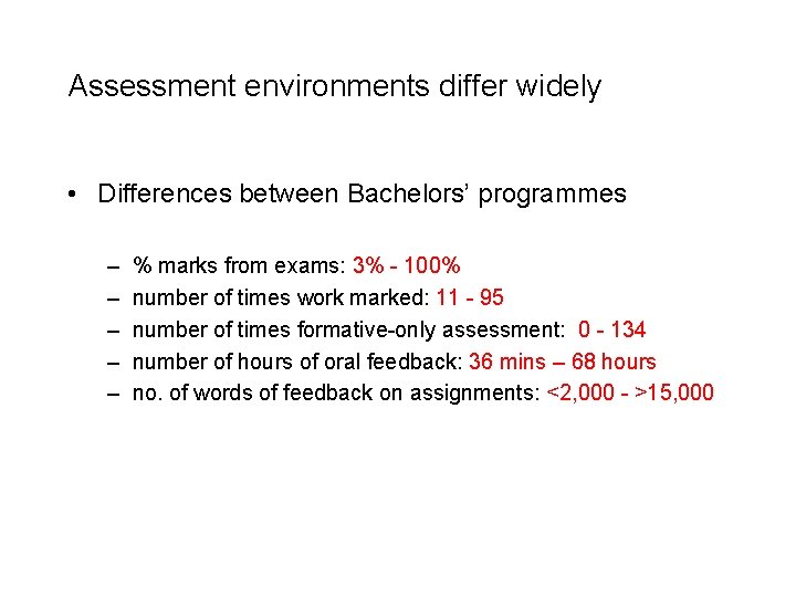 Assessment environments differ widely • Differences between Bachelors’ programmes – – – % marks