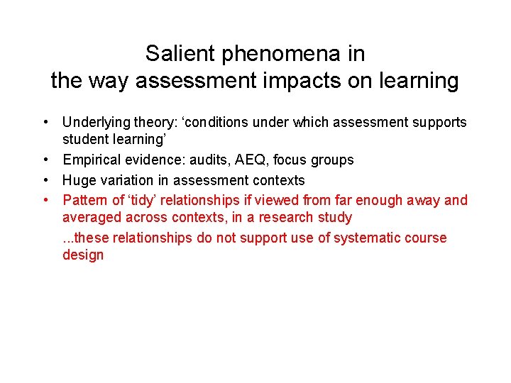 Salient phenomena in the way assessment impacts on learning • Underlying theory: ‘conditions under